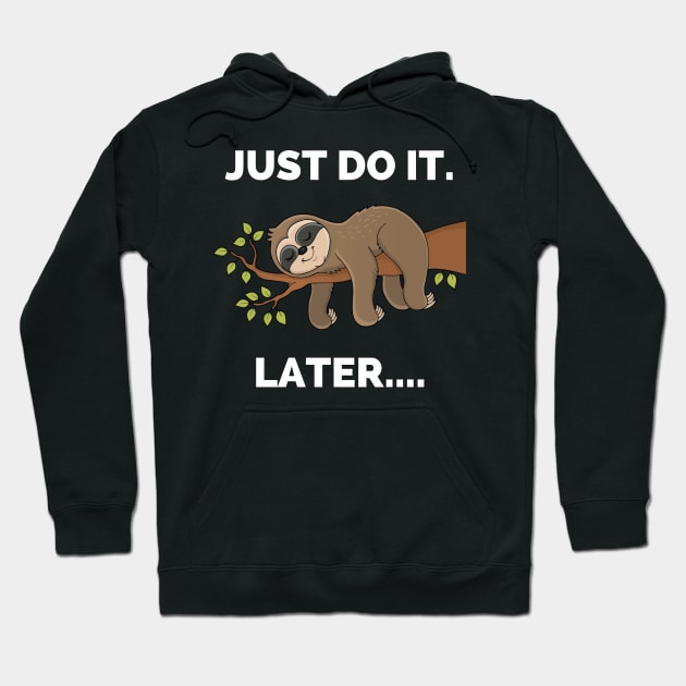 Do It Later Funny Sleepy Sloth - Do It Later Funny Sleepy Sloth For Lazy Sloth Lover Hoodie by Famgift